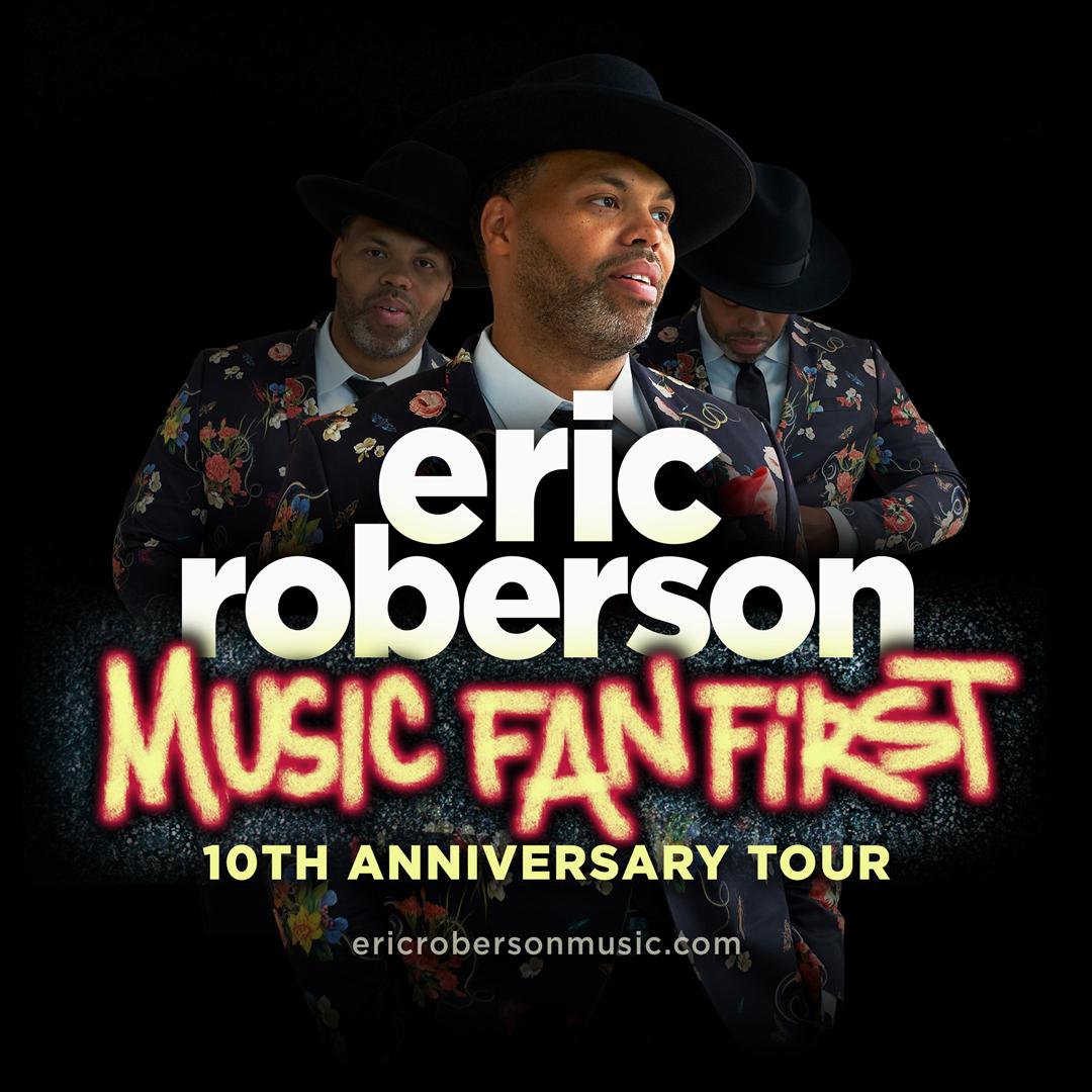 The Music Fan First 10th Anniversary Tour ft. Eric Roberson Tickets in